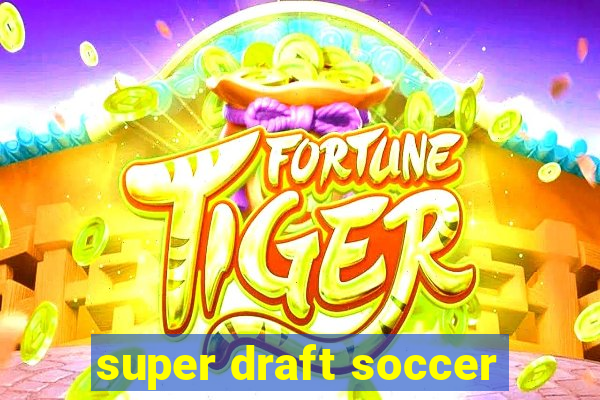 super draft soccer